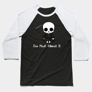 Die mad about it Baseball T-Shirt